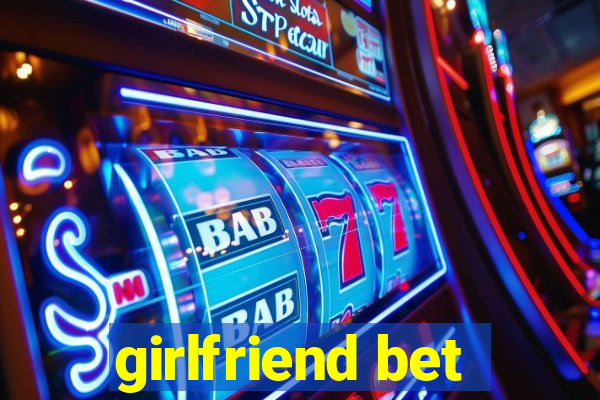 girlfriend bet