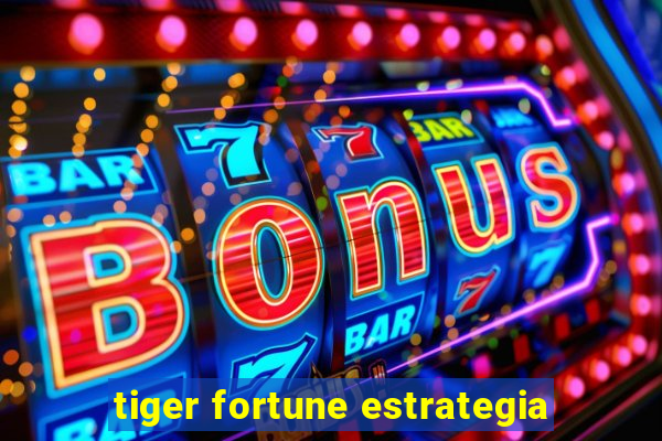 tiger fortune estrategia