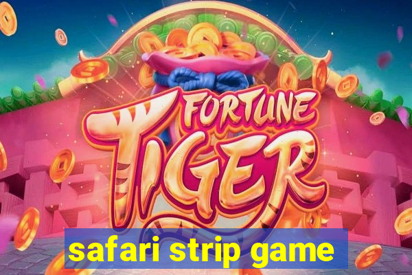 safari strip game