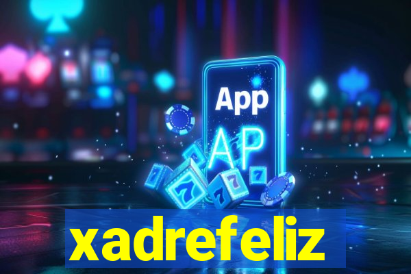 xadrefeliz