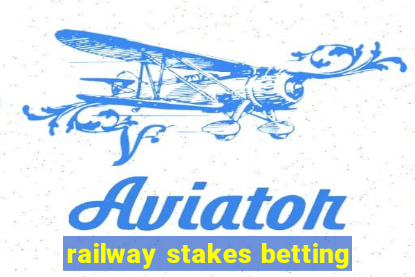 railway stakes betting