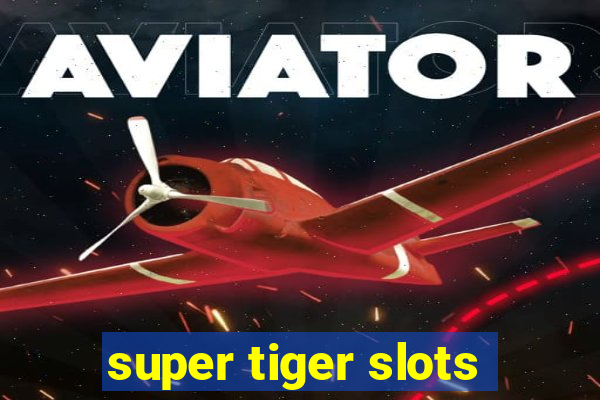 super tiger slots