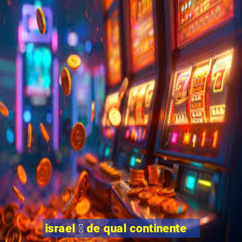 israel 茅 de qual continente