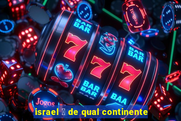 israel 茅 de qual continente