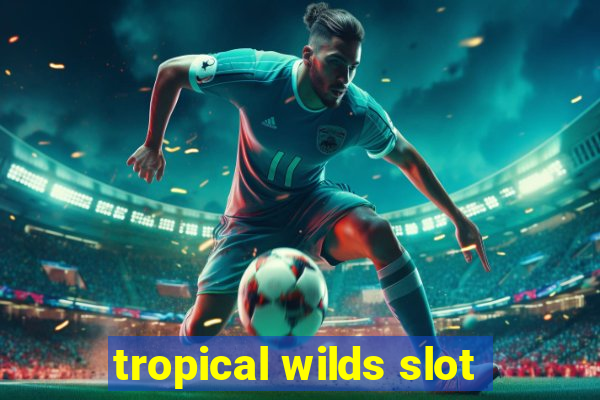 tropical wilds slot