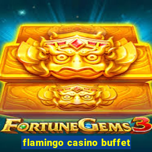 flamingo casino buffet