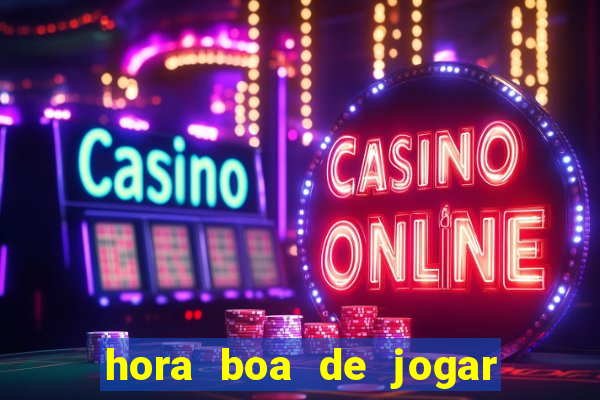 hora boa de jogar fortune tiger