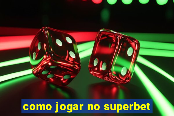 como jogar no superbet