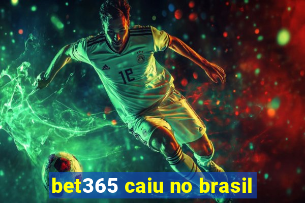 bet365 caiu no brasil