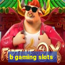 b gaming slots