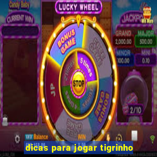 dicas para jogar tigrinho