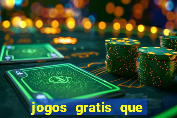 jogos gratis que da dinheiro de verdade