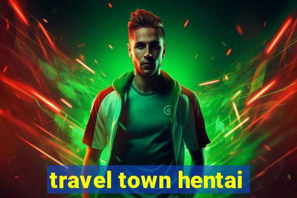 travel town hentai