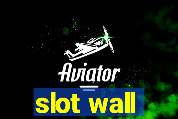 slot wall