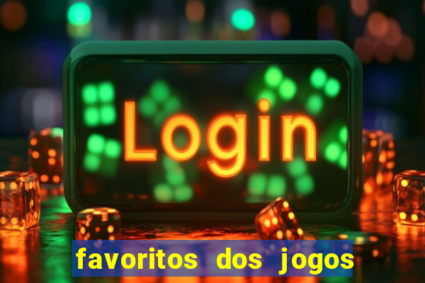 favoritos dos jogos de hoje