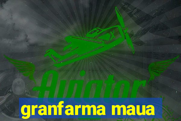 granfarma maua