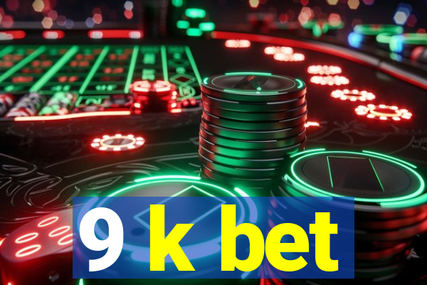 9 k bet