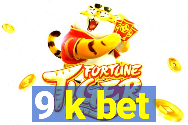 9 k bet