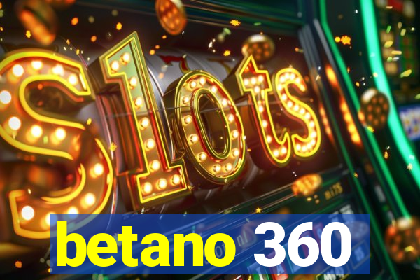 betano 360