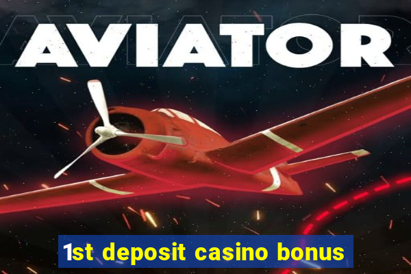 1st deposit casino bonus