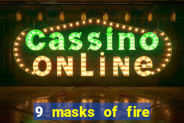 9 masks of fire casino slot