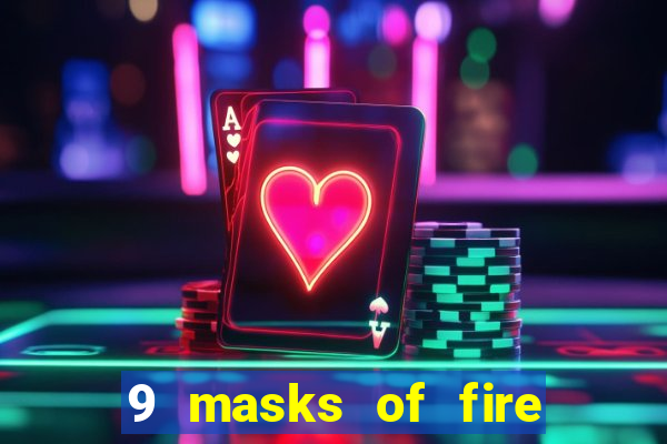 9 masks of fire casino slot