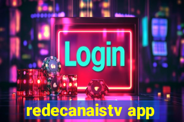 redecanaistv app