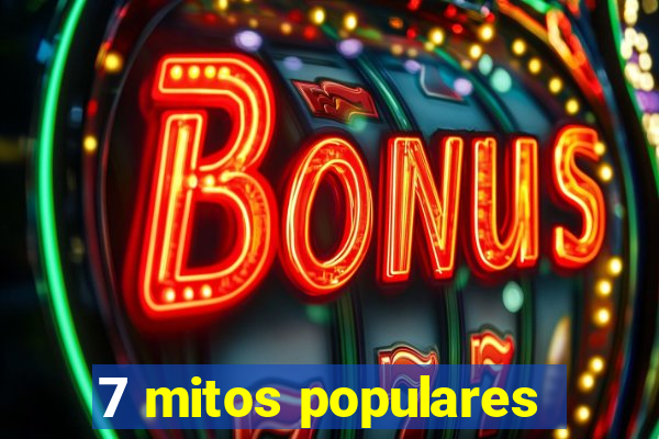 7 mitos populares