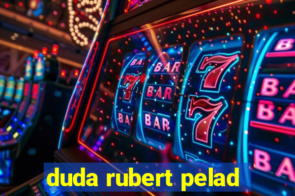 duda rubert pelad