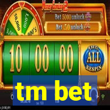 tm bet