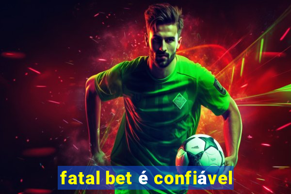 fatal bet é confiável