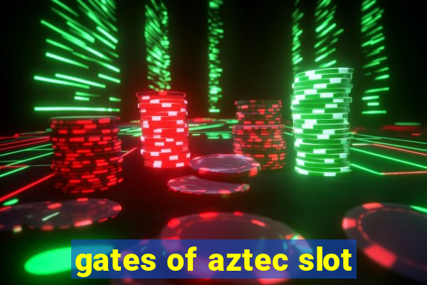 gates of aztec slot