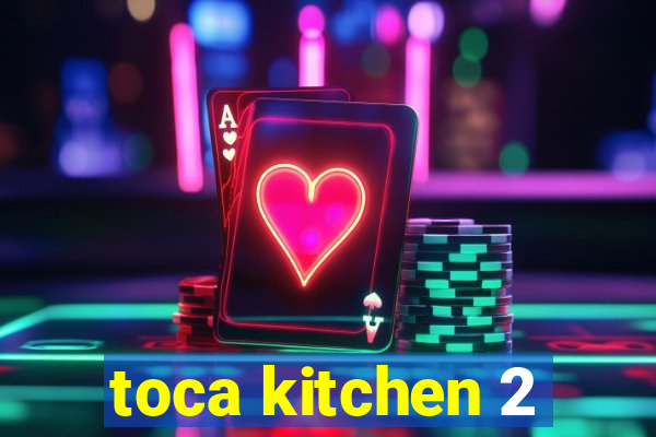 toca kitchen 2