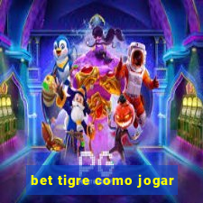 bet tigre como jogar