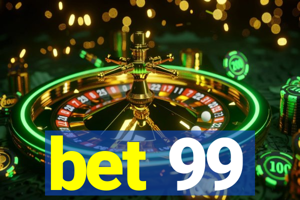 bet 99