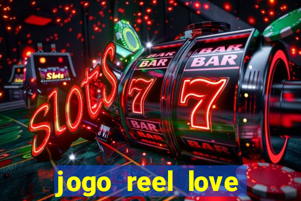 jogo reel love esporte da sorte