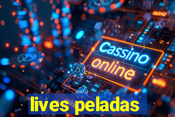 lives peladas