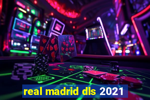 real madrid dls 2021