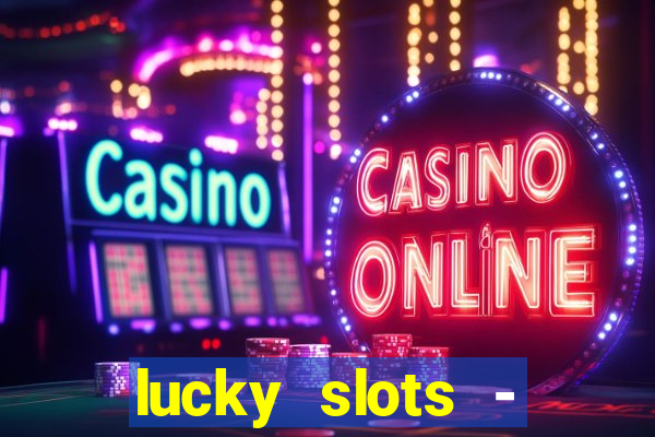 lucky slots - casino gratis