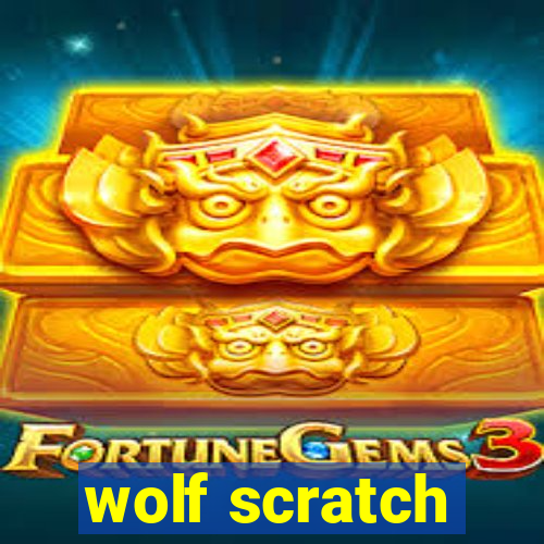 wolf scratch