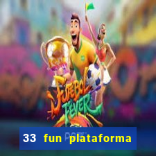 33 fun plataforma de jogos