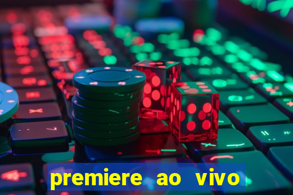 premiere ao vivo em hd