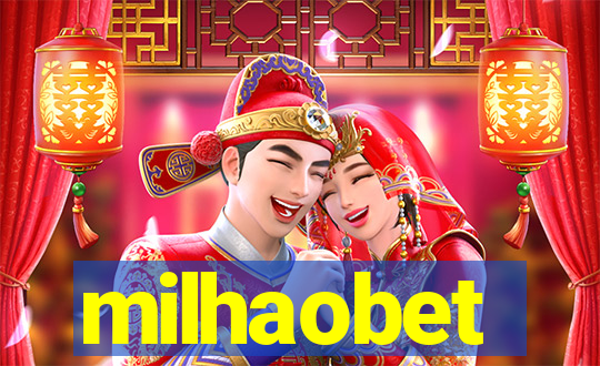 milhaobet