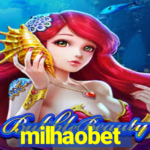 milhaobet