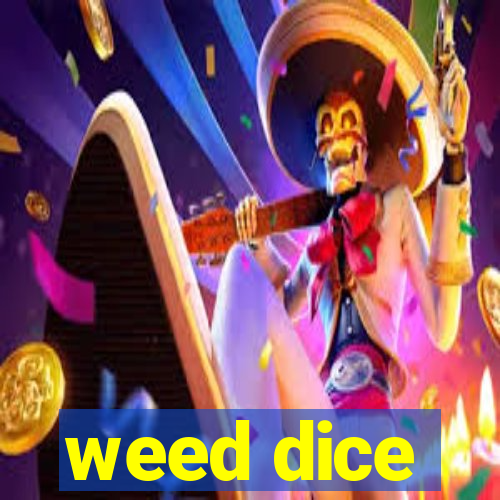 weed dice