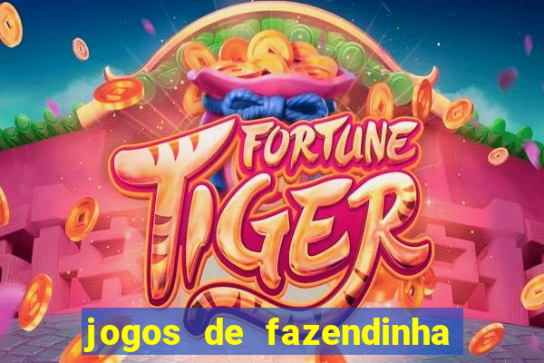 jogos de fazendinha para celular