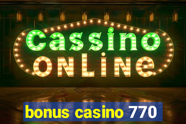 bonus casino 770