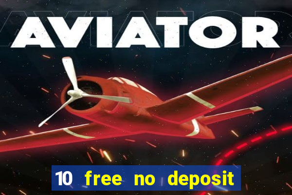 10 free no deposit casino uk 2022