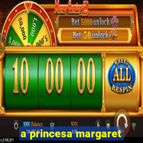 a princesa margaret