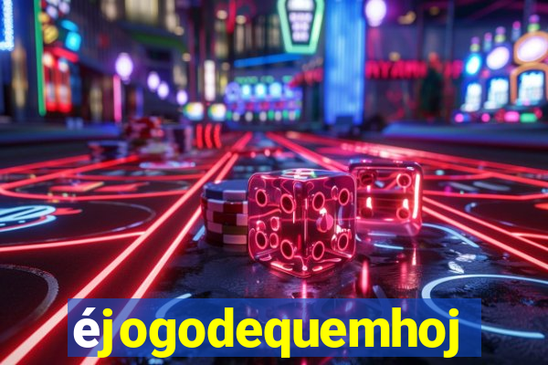 éjogodequemhoje